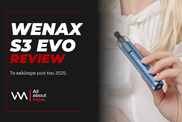Geekvape Wenax S3 Evo: Το Καλύτερο Pod για 2025;