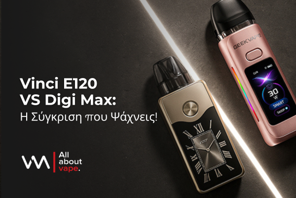 Voopoo Vinci E120 vs GeekVape Digi Max: Ποιο Pod Mod είναι το Καλύτερο;